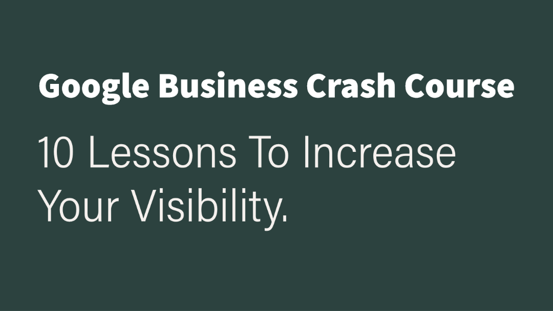 Google Business Crash Course